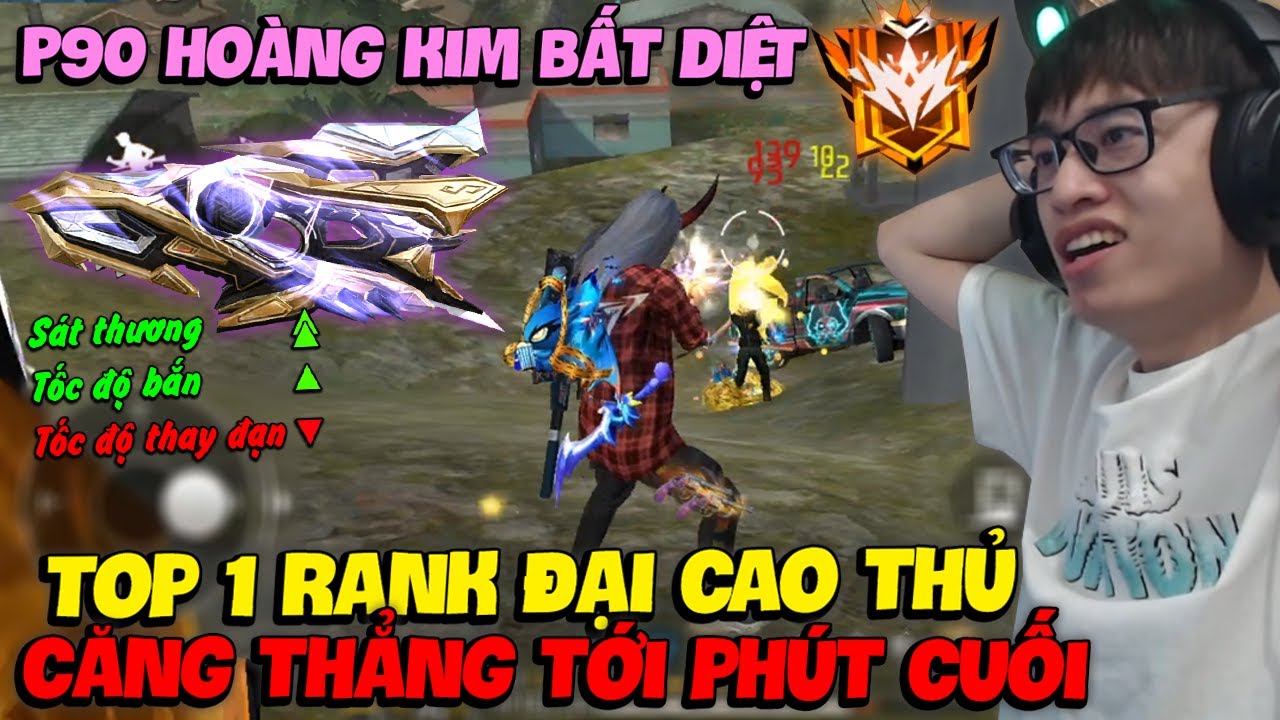 HÙNG AKIRA ĐÃ SỞ HỮU P90 HOÀNG KIM BẤT DIỆT LV 7 VÀ HÀNH TRÌNH TOP 1 RANK ĐẠI CAO THỦ ĐẦY KHÓ KHĂN