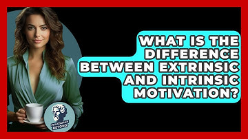 What Is The Difference Between Extrinsic And Intrinsic Motivation? - Philosophy Beyond