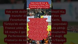 2026 Dünya Kupası Öncesi Kante Sürprizi.fenerbahçe Transferi Meyvelerini Veriyor​çe
