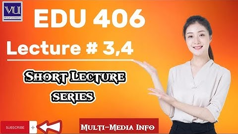 EDU 406 Lesson # 3,4 Short Lectures || edu406 new short lecture series lesson no. 3,4
