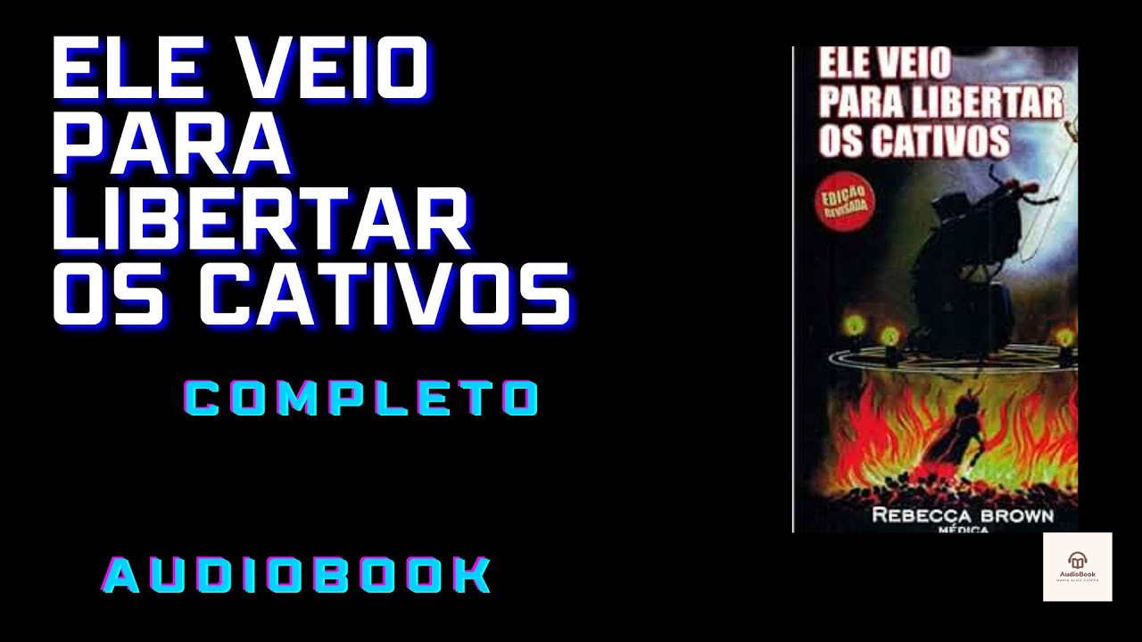 Audiobook - Ele veio para libertar os cativos - Rebecca Brown | COMPLETO| Narração Humana