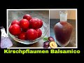 Kirschpflaumen Balsamico selber machen Rezept | Mirabellenessig Kirschpflaumenessig | Mirabellen 