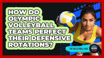 How Do Olympic Volleyball Teams Perfect Their Defensive Rotations? - The Volleyball Hub