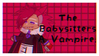 The babysitter’s a vampire||Ft. Vampire Cookie||