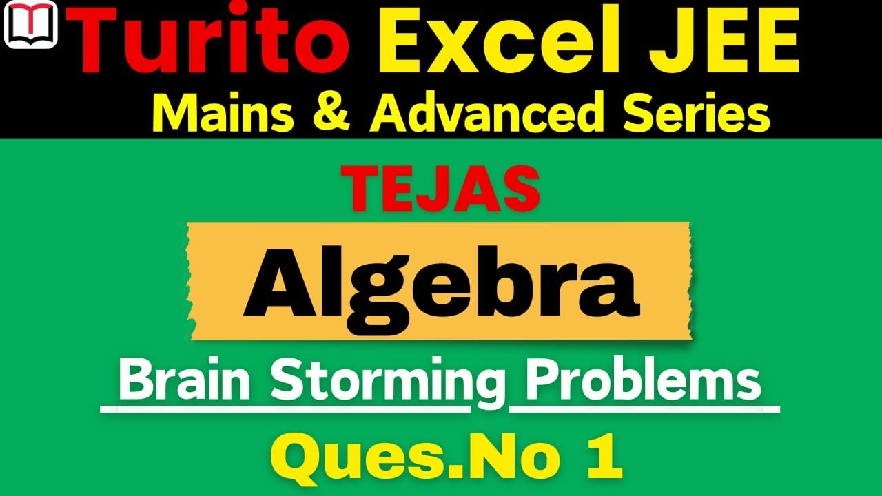 TEJAS Maths || Algebra || Day1 Q 1 || IIT JEE || Mains & Advanced || P. T. Sir || B.Tech IIT Kanpur