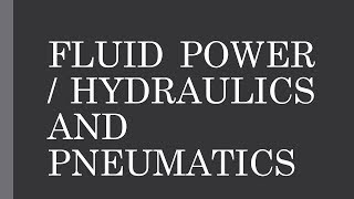 HYDRAULICS AND PNEUMATICS OR  FLUID POWER ENGINEERING PART-1