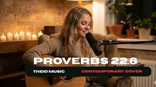 Proverbs 22:6 - Theio Music | Contemporary Cover (v2)