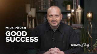 Good Success - Mike Pickett - Charis Daily - Season 2 Ep. 24