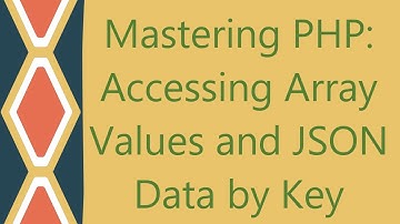 Mastering PHP: Accessing Array Values and JSON Data by Key