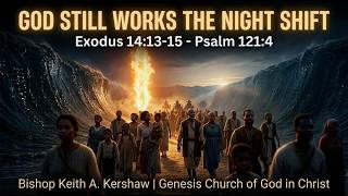 God Still Works the Night Shift_Bishop Keith A. Kershaw