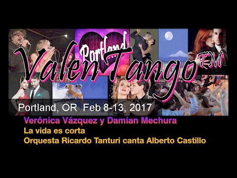Verónica Vázquez y Damián Mechura - La vida es corta - Ricardo Tanturi - ValenTango 2017