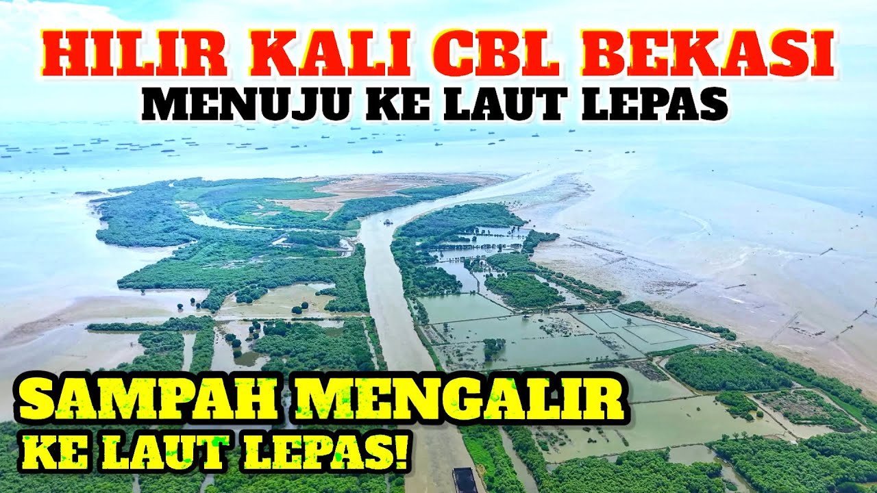 FULL DRONE‼️SUNGAI CBL BEKASI KE LAUT LEPAS TERLIHAT MEMBAWA SAMPAH BGITU BNYAK. LAUT TERANCAM RUSAK