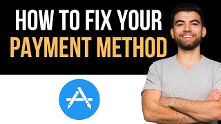 ✅ How to Fix Your Payment Method Was Declined on App Store (Full Guide)