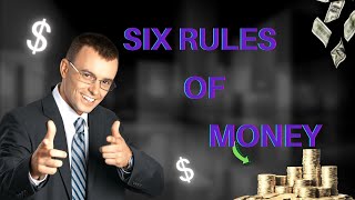 SIX RULES OF MONEY--You Need to Master
