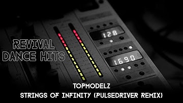 Topmodelz - Strings Of Infinity (Pulsedriver Remix) [HQ]