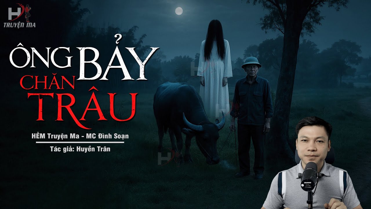 Truyện Ma Mới ÔNG BẢY CHĂN TRÂU - Kho Vàng Dưới Mộ Cổ Và Lời Nguyền Đẫm Máu MC Đình Soạn Kể MỚI