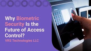 Why Biometric Security Is the Future of Access Control?