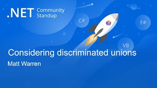 Famous Languages & Runtime Community Standup - Considering discriminated unions Wealth