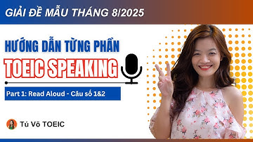 Hướng dẫn chi tiết TOEIC SPEAKING Câu 1-2  (Read Aloud) | TOEIC Speaking Tháng 8