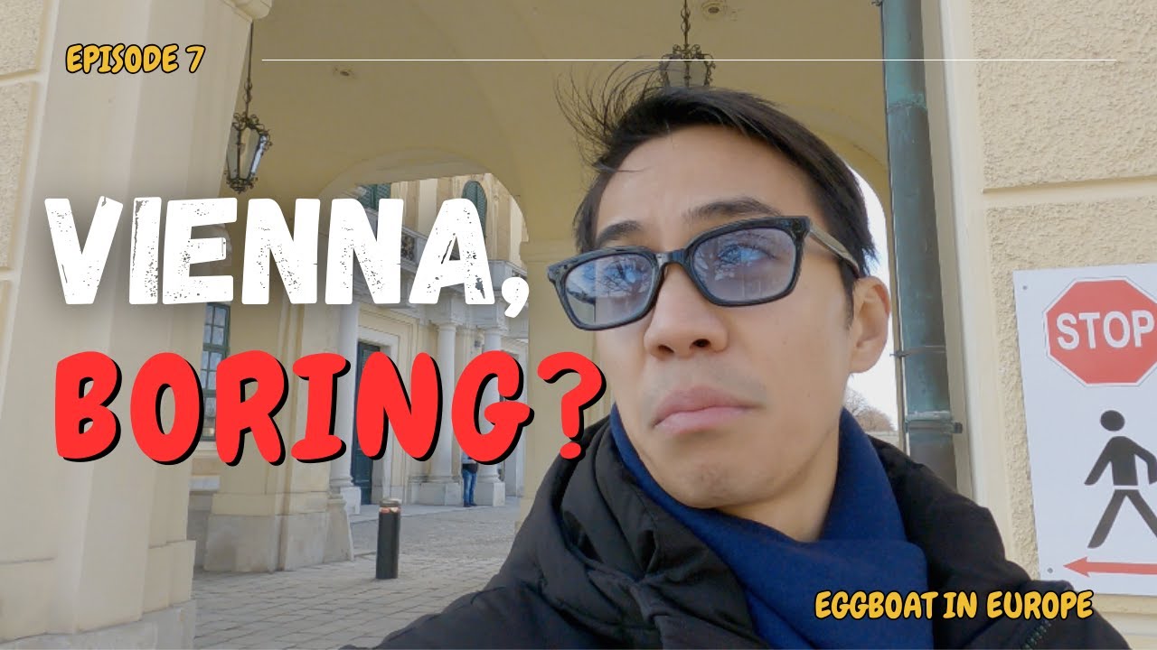 eggboat-europe-ep-7-vienna-the-most-boring-capital-city-in-europe