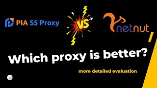 Which Ip Proxy Is Better, Pia S5 Proxy Or Netnut?