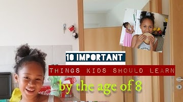 10 IMPORTANT THINGS KIDS SHOULD LEARN by the age of 8