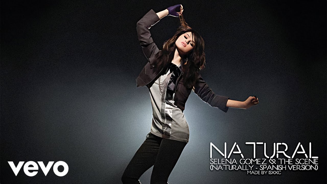 Selena Gomez & The Scene - Natural (Naturally - Spanish Version) 'Concept'