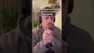 You Join Your Friends Party But He's on With His Other Friends #fyp #relatable #comedy #uk #xbox #pc