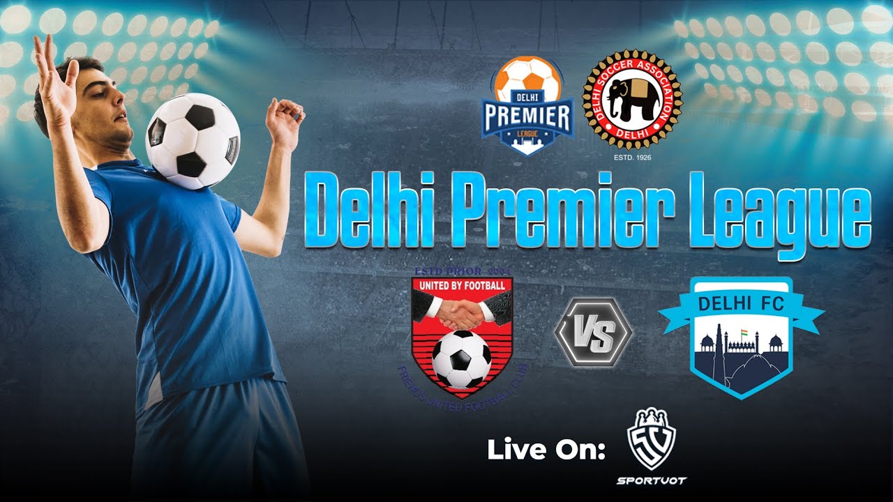 Delhi FC vs Friends United FC DELHI PREMIER LEAGUE 20232024 YouTube