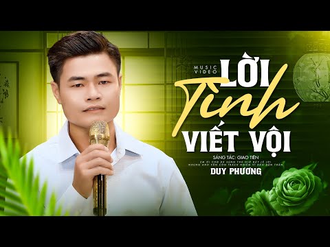 Lời Tình Viết Vội - Duy Phương | Trên vùng yêu đương kết nụ tầm xuân...