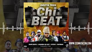 Drifta Trek Ft Dope Boys x Chanda Na Kay x Stevo & Rufman - Chi Beat [Offical Audio] || #ZedMusic