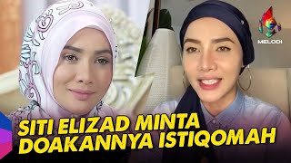 Siti Elizad minta doakannya istiqomah | Melodi (2021)