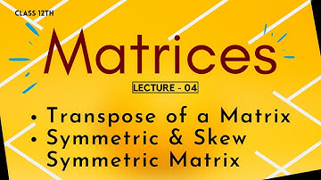 Transpose, symmetric & Skew symmetric matrix | Class12th maths (cbse) | NCERT Ch-3 Ex 3.3 (intro)