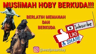 Wanita berkuda,wanita memanah Muslimah hoby berkuda dan memanah
