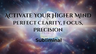 Activate Higher Mind: Bring Your Vision into Perfect Clarity / Revealing Your Life Path / Subliminal