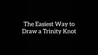 The Easiest Way to Draw a Trinity Knot