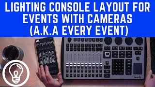 Lighting Console Layout for Events with Cameras (A.K.A Every Event)