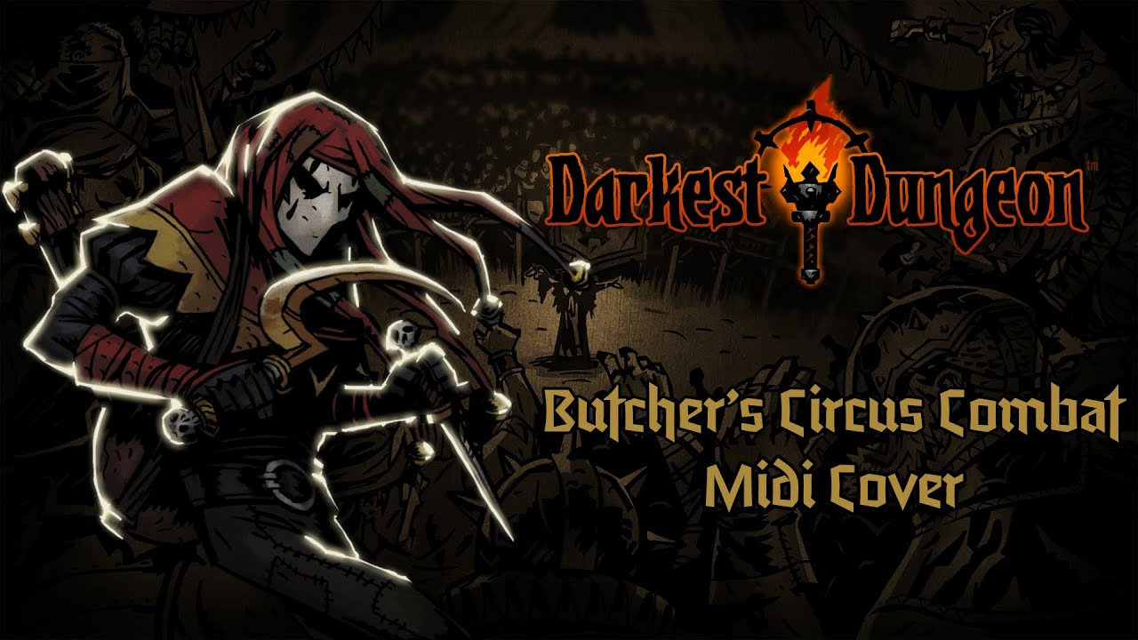 Darkest Dungeon - Butcher's Circus Combat Midi Cover/Arrangement