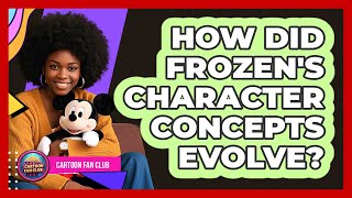Celebrity How Did Frozen's Character Concepts Evolve? Profile