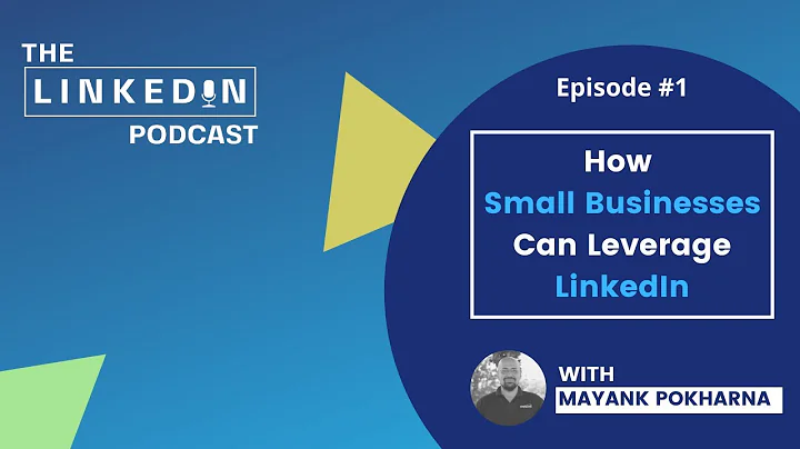 Ep 1: How Startups Can Leverage LinkedIn ft. Mayank Pokharna - The LinkedIn Podcast (Video)