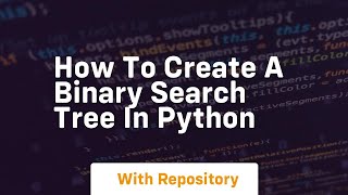 How to create a binary search tree in python