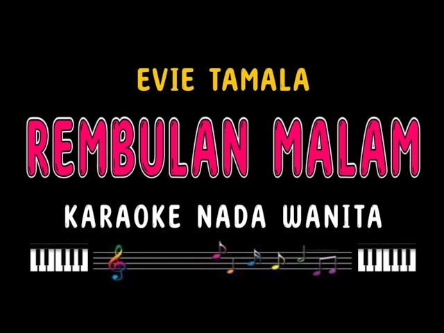 REMBULAN MALAM - Karaoke Nada Wanita [ EVIE TAMALA ] class=