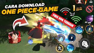Cara Download One Piece Fighting Path Terbaru 2026   VPN Terbaik Anti Lemot! Full Tutorial Indonesia