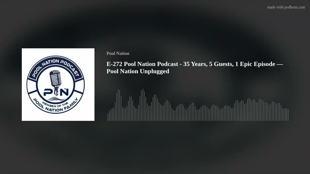 E-272 Pool Nation Podcast - 35 Years, 5 Guests, 1 Epic Episode — Pool Nation Unplugged