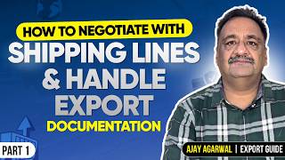 Details How to Negotiate with Shipping Lines & Handle Export Documentation | Part 1 | Ajay Agarwal CHA Guide