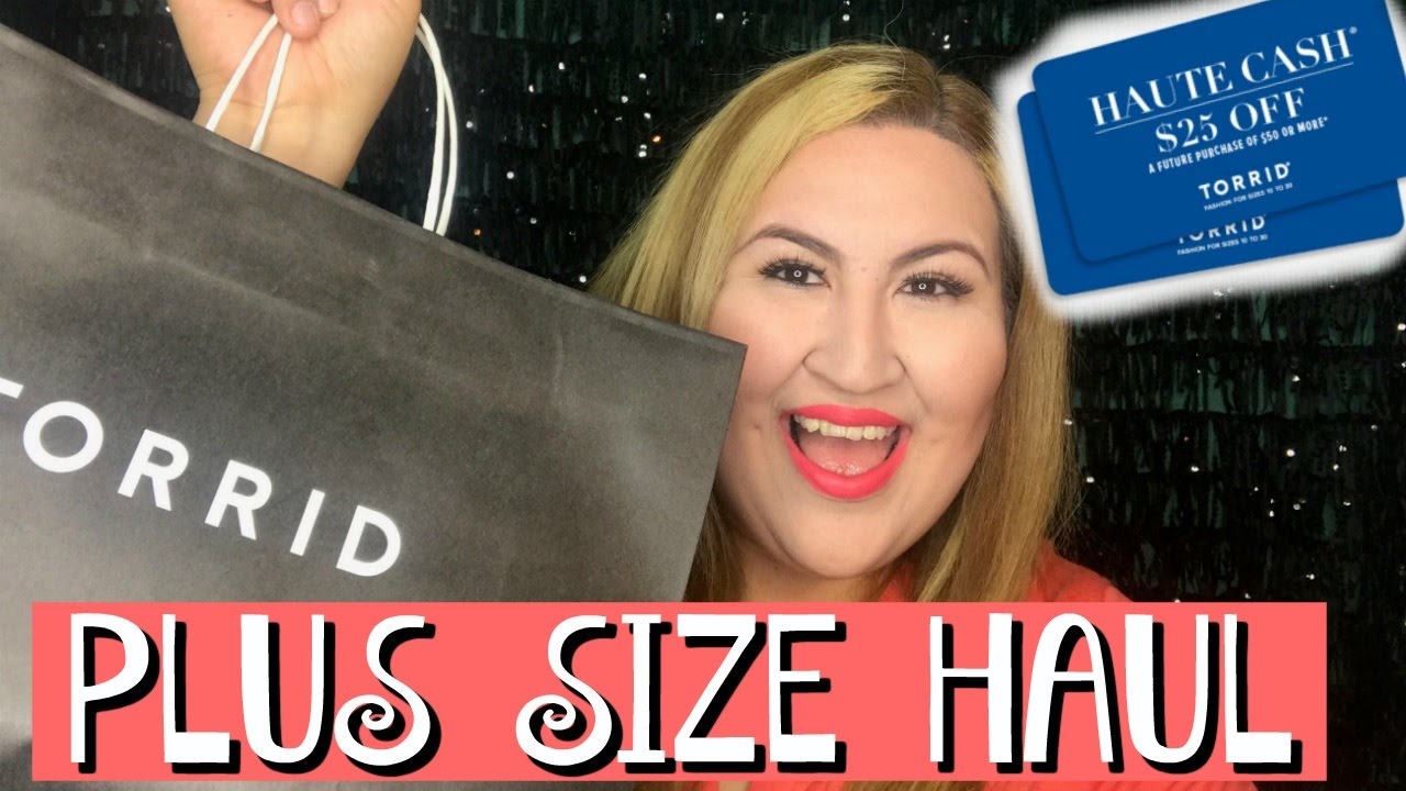 TORRID PLUS SIZE SHOPPING HAUL- HAUTE CASH SPENT SPRING 2017 - YouTube