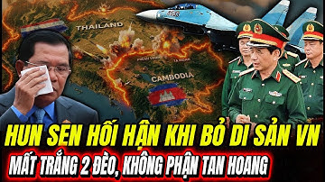 Hun Sen Hối Hận Khi Bỏ Di Sản Việt Nam:  Không Phận Tan Hoang, Mất Trắng 2 Đèo | Hiểu Rõ Hơn