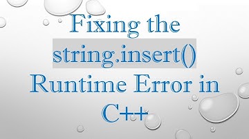 Fixing the string.insert() Runtime Error in C++