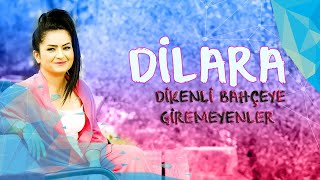 Dilara - Dikenli Bahçeye Giremeyenler