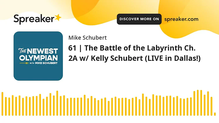 61 | The Battle of the Labyrinth Ch. 2A w/ Kelly S...